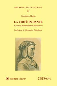 La virtù in Dante. Un’etica della libertà e dell’amore - Gianfranco Maglio - copertina