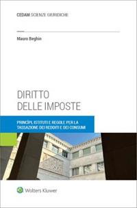 Diritto delle imposte. Princìpi, istituti e regole per la tassazione dei redditi e dei consumi - Mauro Beghin - copertina