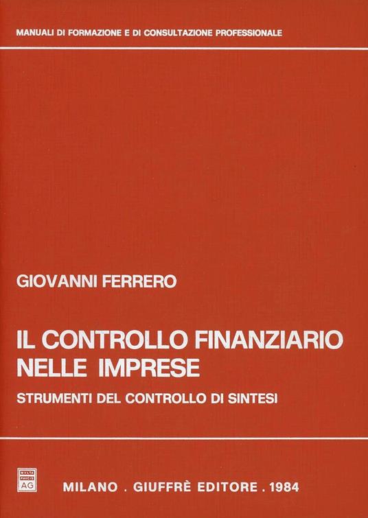 Il controllo finanziario nelle imprese. Strumenti del controllo di sintesi - Giovanni Ferrero - copertina