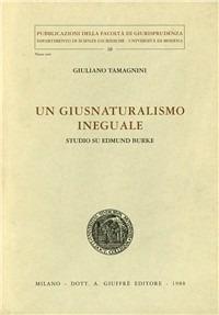 Un giusnaturalismo ineguale. Studio su Edmund Burke - Giuliano Tamagnini - copertina