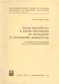 Flussi reddituali e flussi finanziari in situazioni di dinamismo ambientale. Un approccio strategico alla valutazione d'impresa - Alessandra Tami - copertina