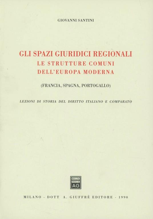 Gli spazi giuridici regionali. Le strutture comuni dell'Europa moderna - Giovanni Santini - copertina