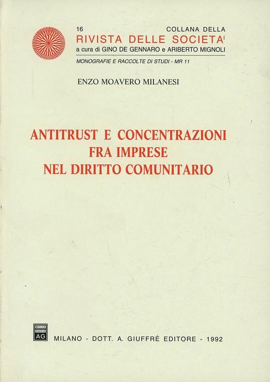Antitrust e concentrazioni fra imprese nel diritto comunitario - Enzo Moavero Milanesi - copertina