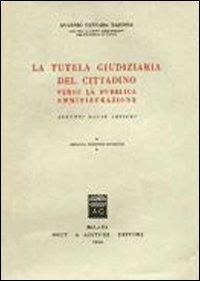 La tutela giudiziaria del cittadino verso la pubblica amministrazione - Eugenio Cannada Bartoli - copertina