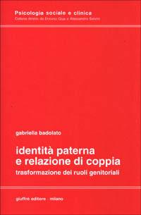 Identità paterna e relazione di coppia. Trasformazione dei ruoli genitoriali - Gabriella Badolato - copertina