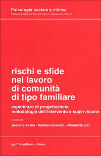 Rischi e sfide nel lavoro di comunità di tipo familiare. Esperienze di progettazione, metodologie dell'intervento e supervisione - copertina