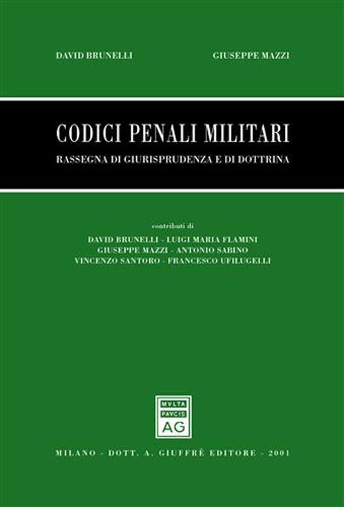 Codici penali militari. Rassegna di giurisprudenza e di dottrina - David Brunelli,Giuseppe Mazzi - copertina