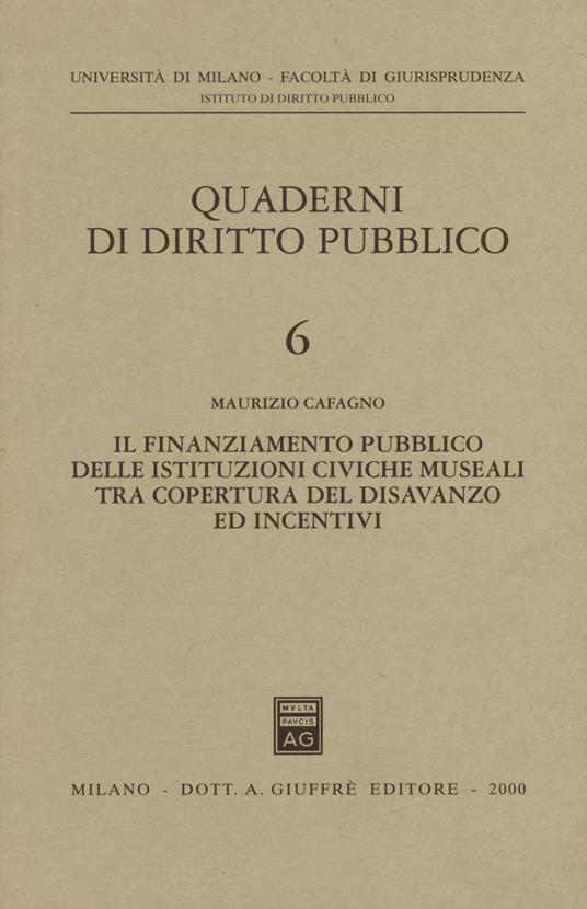 Il finanziamento pubblico delle istituzioni civiche museali tra copertura del disavanzo ed incentivi - Maurizio Cafagno - copertina