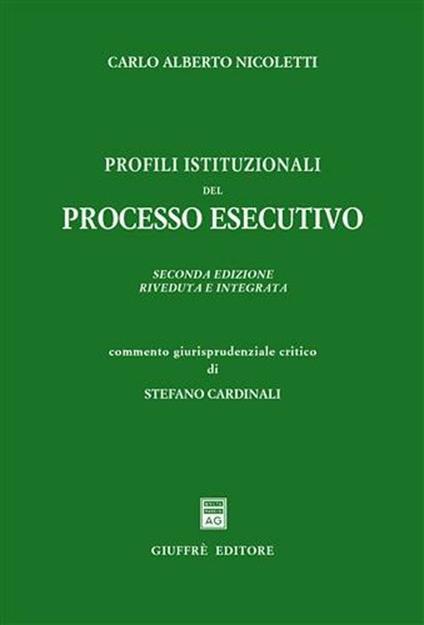 Profili istituzionali del processo esecutivo - Carlo Alberto Nicoletti,Stefano Cardinali - copertina