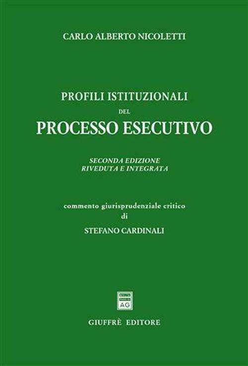 Profili istituzionali del processo esecutivo - Carlo Alberto Nicoletti,Stefano Cardinali - copertina