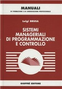 Sistemi manageriali di programmazione e controllo - Luigi Brusa - copertina