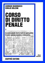 Corso di diritto penale. Vol. 1: Le norme penali: fonti e limiti di applicabilità. Il reato: nozione, struttura e sistematica.