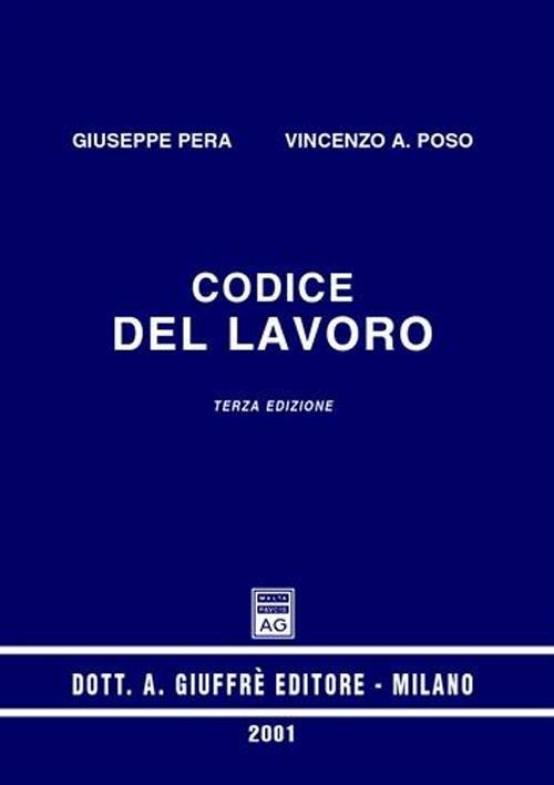 Codice del lavoro. Aggiornato al 1º luglio 2001 - Giuseppe Pera,Vincenzo A. Poso - copertina