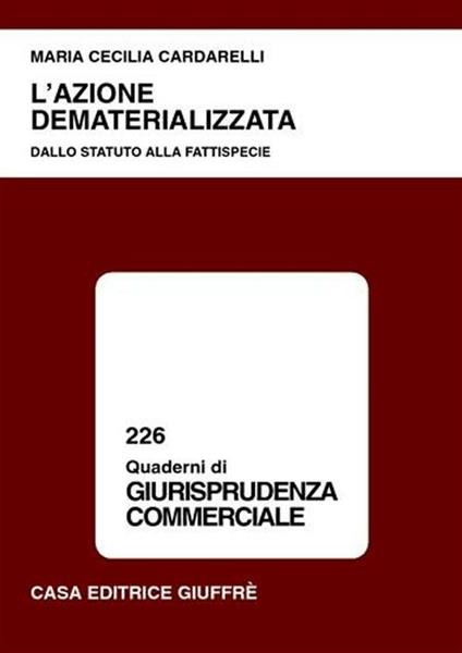 L' azione dematerializzata. Dallo statuto alla fattispecie - Maria Cecilia Cardarelli - copertina