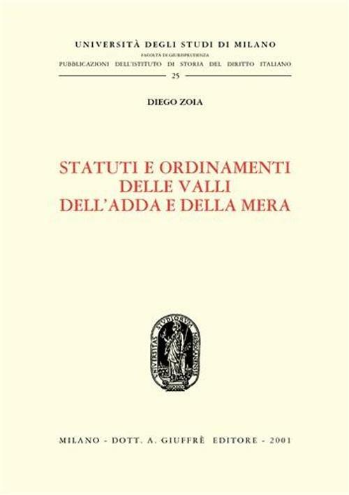 Statuti e ordinamenti delle valli dell'Adda e della Mera - Diego Zoia - copertina