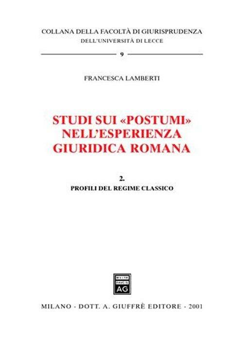 Studi sui «Postumi» nell'esperienza giuridica romana. Vol. 2: Profili del regime classico. - Francesca Lamberti - copertina