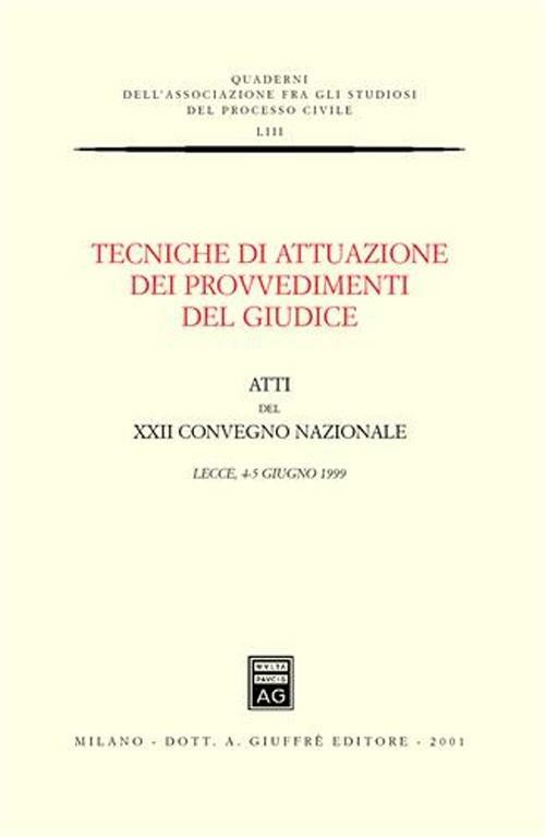 Tecniche di attuazione dei provvedimenti del giudice. Atti del 22º Convegno nazionale (Lecce, 4-5 giugno 1999) - copertina