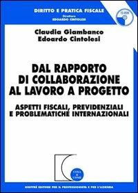  Dal rapporto di collaborazione al lavoro a progetto. Aspetti fiscali, previdenziali e problematiche internazionali. Con CD-ROM -  Claudia Giambanco, Edoardo Cintolesi - copertina