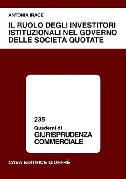 Il ruolo degli investitori istituzionali nel governo delle società quotate - Antonia Irace - copertina