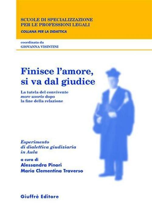 Finisce l'amore, si va dal giudice. La tutela del convivente more uxorio dopo la fine della relazione. Esperimento di dialettica giudiziaria in aula - copertina