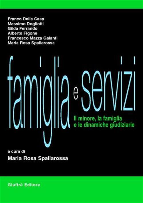 Famiglia e servizi. Il minore, la famiglia e le dinamiche giudiziarie - copertina