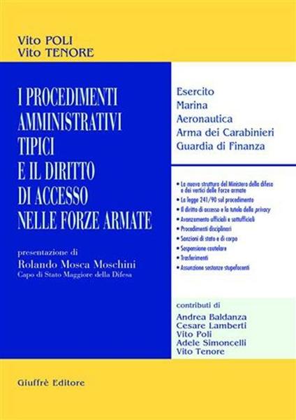 I procedimenti amministrativi tipici e il diritto di accesso nelle forze armate. Esercito, marina, aeronautica, arma dei carabinieri, guardia di finanza - Vito Poli,Vito Tenore - copertina