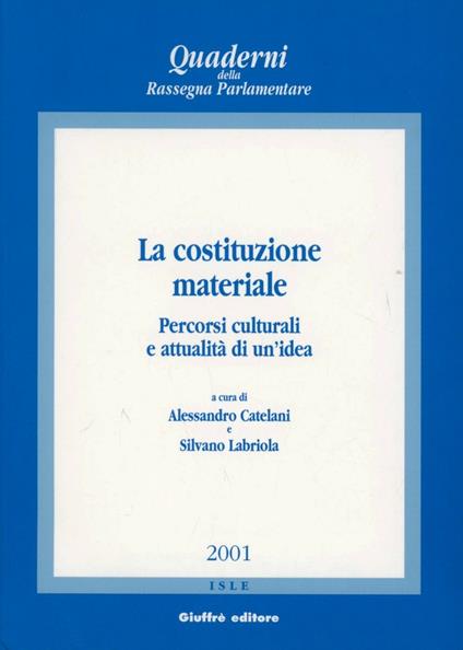 La Costituzione materiale. Percorsi culturali e attualità di un'idea - copertina