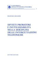 Divieti probatori e inutilizzabilità nella disciplina delle intercettazioni telefoniche