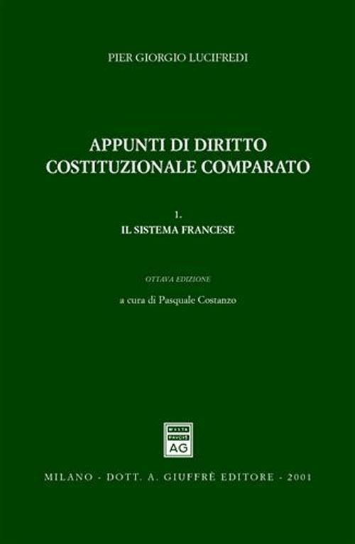 Appunti di diritto costituzionale comparato. Vol. 1: Il sistema francese. - P. Giorgio Lucifredi - copertina