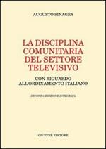 La disciplina comunitaria del settore televisivo. Con riguardo all'ordinamento italiano