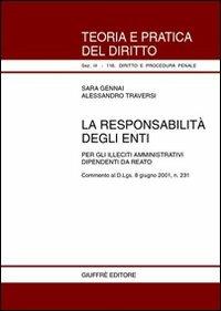 La responsabilità degli enti. Per gli illeciti amministrativi dipendenti da reato. Commento al D.Lgs. 8 giugno 2001, n. 231 - Sara Gennai,Alessandro Traversi - copertina