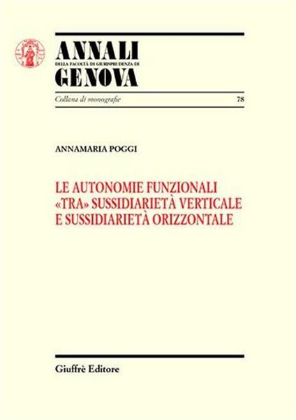 Le autonomie funzionali «tra» sussidiarietà verticale e sussidiarietà orizzontale - Annamaria Poggi - copertina