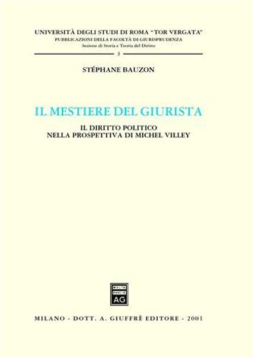 Il mestiere del giurista. Il diritto politico nella prospettiva di Michel Villey - Stéphane Bauzon - copertina