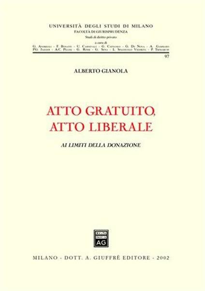 Atto gratuito, atto liberale. Ai limiti della donazione - Alberto Gianola - copertina