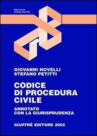 Codice di procedura civile. Annotato con la giurisprudenza. Aggiornato al 15 giugno 2002 - Giovanni Novelli,Stefano Petitti - copertina