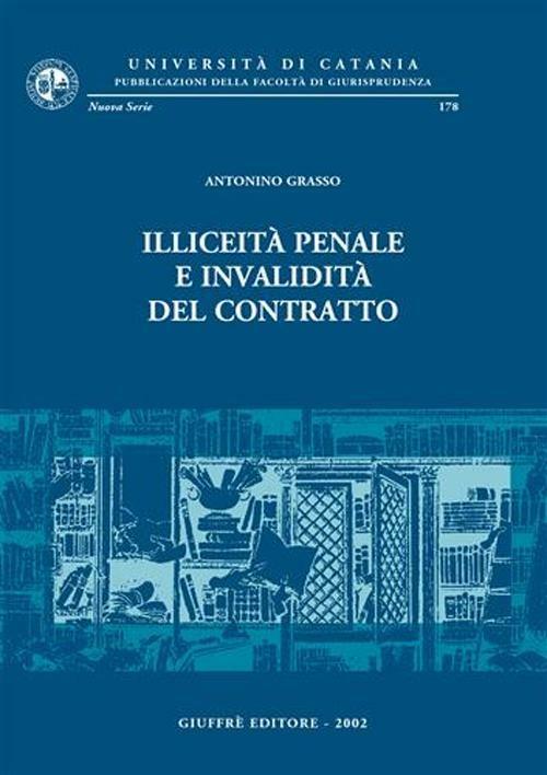 Illiceità penale e invalidità del contratto - Antonino Grasso - copertina