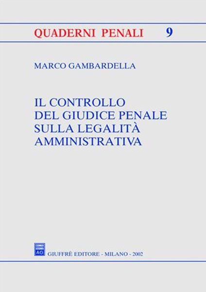 Il controllo del giudice penale sulla legalità amministrativa - Marco Gambardella - copertina