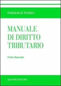 Manuale di diritto tributario. Parte speciale - Pasquale Russo - copertina