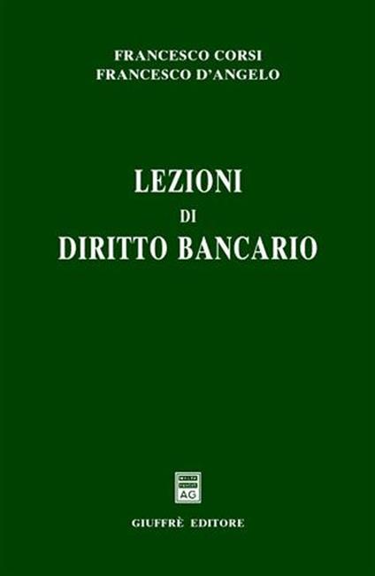 Lezioni di diritto bancario - Francesco Corsi,Francesco D'Angelo - copertina