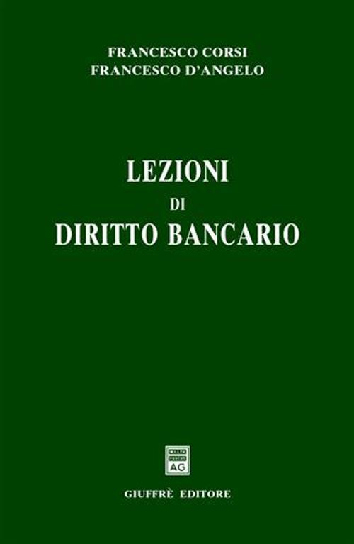 Lezioni di diritto bancario - Francesco Corsi,Francesco D'Angelo - copertina