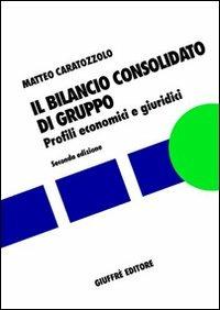 Il bilancio consolidato di gruppo. Profili economici e giuridici - Matteo Caratozzolo - copertina