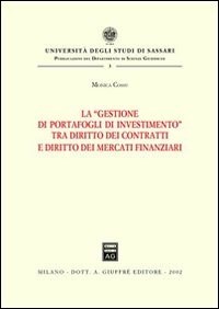 La gestione di portafogli di investimento tra diritto dei contratti e  diritto dei mercati finanziari - Monica Cossu - Libro - Giuffrè - Univ.  Sassari-Dip. Scienze giuridiche | IBS