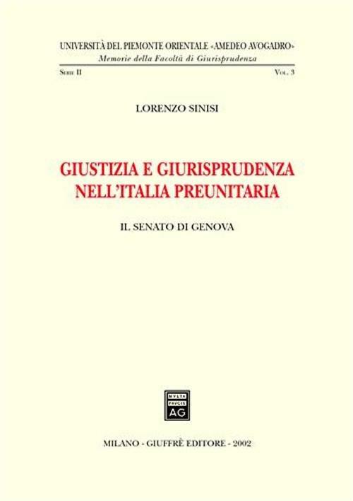 Giustizia e giurisprudenza nell'Italia preunitaria. Il Senato di Genova - Lorenzo Sinisi - copertina