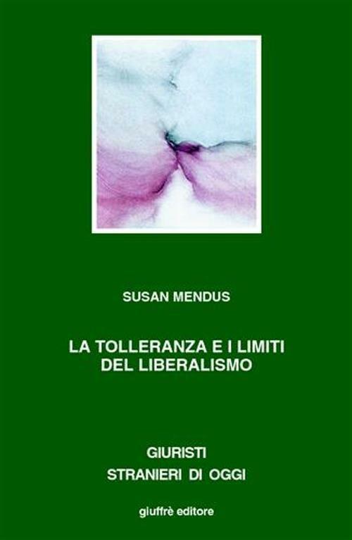La tolleranza i limiti del liberalismo - Susan Mendus - copertina