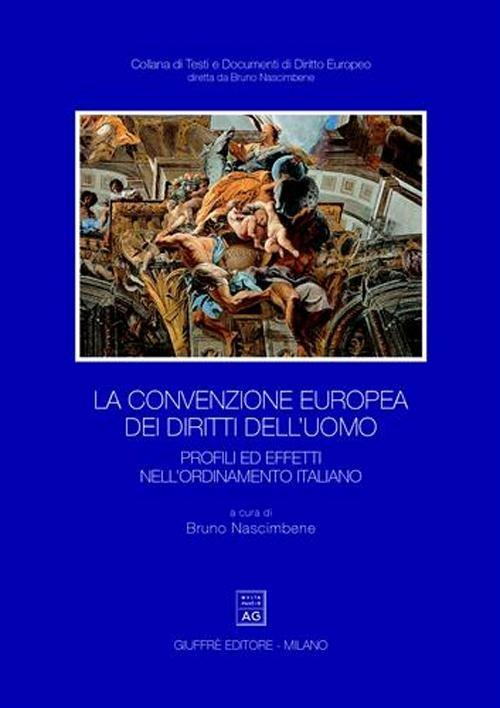 La convenzione europea dei diritti dell'uomo. Profili ed effetti nell'ordinamento italiano - copertina