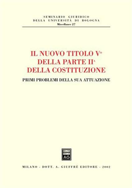 Il nuovo titolo Vc della parte II della Costituzione. Primi problemi della sua attuazione. Atti dell'Incontro di studio (Bologna, 14 gennaio 2002) - copertina