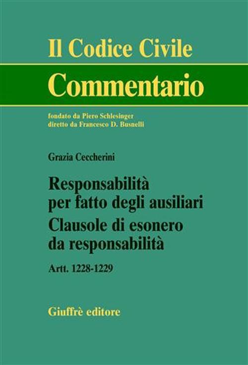 Responsabilità per fatto degli ausiliari. Clausole di esonero da responsabilità. Artt. 1228-1229 - Grazia Ceccherini - copertina