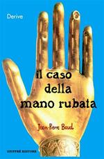 Il caso della mano rubata. Una storia giuridica del corpo