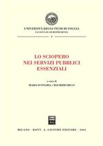 Lo sciopero nei servizi pubblici essenziali. Atti del Convegno (Foggia, 10 maggio 2002)