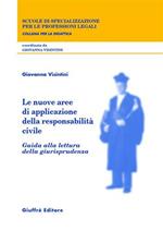 Le nuove aree di applicazione della responsabilità civile. Guida alla lettura della giurisprudenza